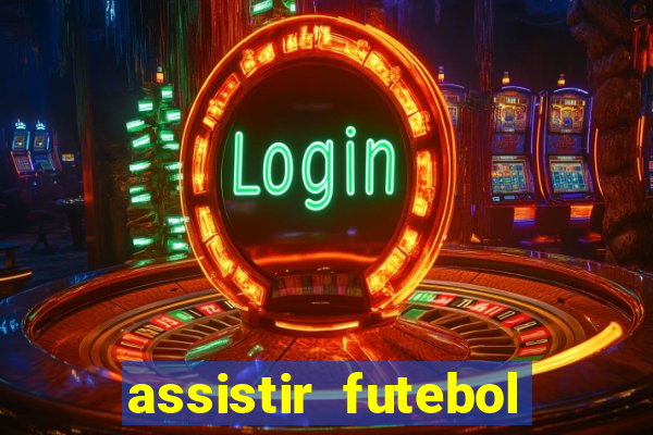 assistir futebol gratis sem travar